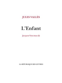 Jacques Vingtras Tome 1 : L'enfant