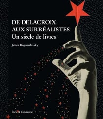 De delacroix aux surréalistes - un siècle de livres