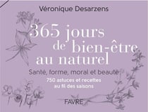 365 jours de bien-être au naturel - santé, forme, moral et beauté