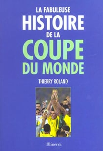 La fabuleuse histoire de la coupe du monde
