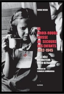 LA CROIX-ROUGE SUISSE AU SECOURS DES ENFANTS 1942-1945