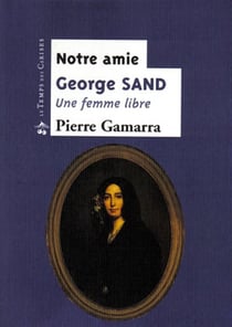 Notre amie george sand, une femme libre