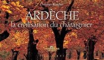 Ardèche - la civilisation du châtaignier
