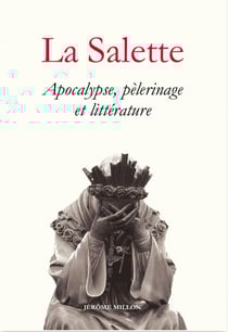 La salette - apocalypse, pélerinage et littérature