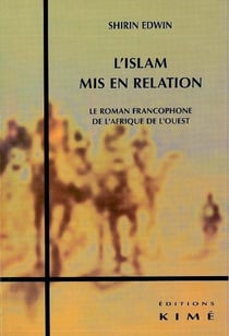 L' Islam Mis en Relation : Roman Francophone de l'Afrique de l'Oues