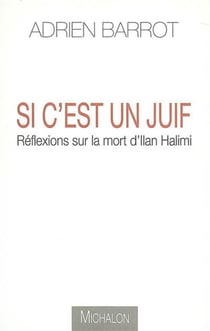 Si c'est un juif - réflexions sur la mort d'ilan halimi