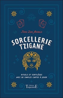 Sorcellerie tzigane - rituels et sortilèges avec de simples cartes à jouer