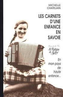 Les carnets d'une enfance en savoie - en mon pays de haute enfance