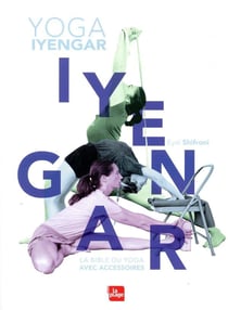 Yoga iyengar - la bible du yoga avec accessoires