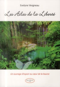 Les ailes de la liberté - un ouvrage d'espoir au coeur de la source