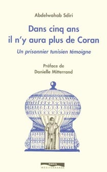 Dans cinq ans il n'y aura plus de coran - Un prisonnier tunisien témoigne