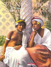 Tunis 1900 - Lehnert & Landrock photographes