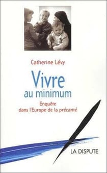 Vivre au minimum : Enquête dans l'Europe de la précarité