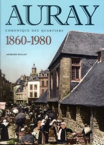 Auray - chronique des quartiers - 1860 - 1980