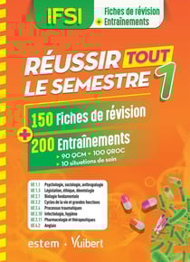 IFSI - réussir tout le semestre 1 - 150 fiches de révision + 200 entraînements - 90 QCM, 100 QROC, 10 situations de soin