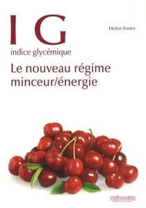IG, indice glycémique - le nouveau régime minceur, énergie