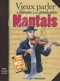 Vieux parler nantais et chansons de nos grands-pères