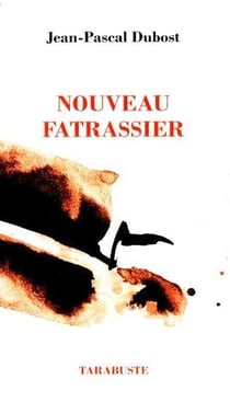Nouveau fatrassier - jean-pascal dubost