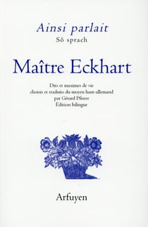 Ainsi parlait maitre eckhart - dits et maximes de vie