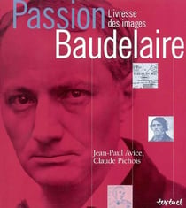 Passion Baudelaire - l'ivresse des images