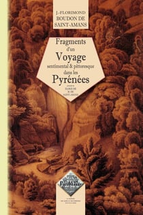 Fragments d'un voyage sentimental & pittoresque dans les Pyrénées - éloge de m. de St-Amans
