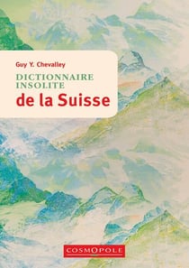 Dictionnaire insolite de la Suisse