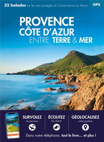 Provence Côte d'Azur entre terre & mer - 32 balades (édition 2018)