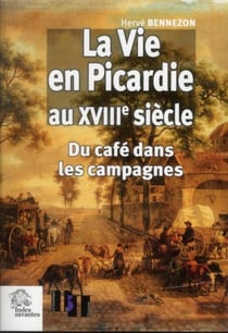 La Vie en Picardie au XVIIIe siècle