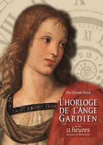 L'horloge de l'ange gardien - ou les 12 heures du jour et de la nuit