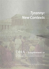 Dialogues d'histoire ancienne, supplément n° 21/2021 : Tyranny: New Contexts