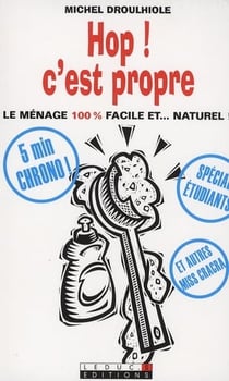 Hop ! C'est propre : Le ménage 100 % facile et...naturel !
