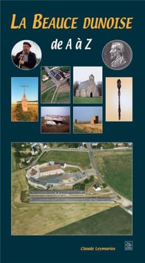 La Beauce dunoise de A à Z