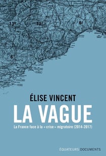 La vague - la France face à la « crise » migratoire (2014-2017)