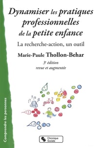 Dynamiser les pratiques professionnelles de la petite enfance - la recherche-action, un outil