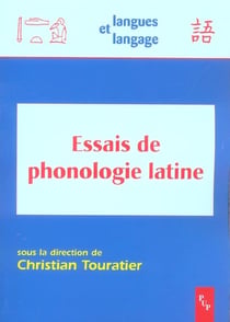ESSAIS DE PHONOLOGIE LATINE - ACTES DE L'ATELIER D'AIX-EN-PROVENCE, 12-13 AVRIL 2002, A LA MAISON ME