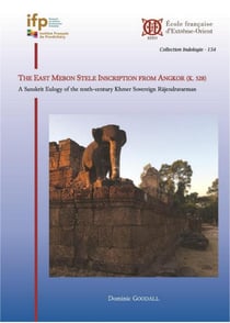 The East Mebon Stele Inscription from Angkor (K. 528) : A Sanskrit Eulogy of the tenth-century Khmer  Sovereign Rajendravarman