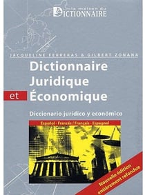 Dictionnaire juridique et économique - diccionario juridico y económico - español-francés / français-espagnol(2e édition)