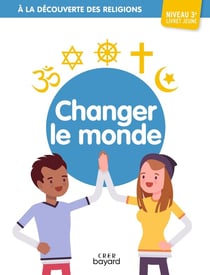 À la découverte des religions : changer le monde - 3e - livret jeune