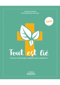 Tout est lié : Parcours d'écologie intégrale avec laudato si - lycée