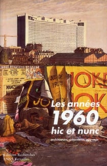 Les annees soixante hic et nunc - architecture, urbanisme, paysage
