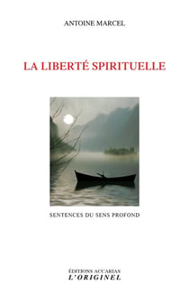 La liberté spirituelle - sentences du sens profond