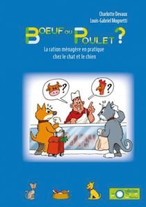 Boeuf ou poulet ? la ration ménagère en pratique chez le chien et le chat