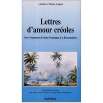 Lettres d'amour créoles - des évènements de Saint-Domingue à la Restauration