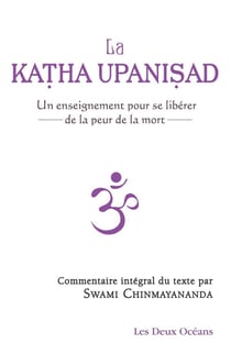 La Katha Upanisad - un enseignement pour se libérer de la peur de la mort