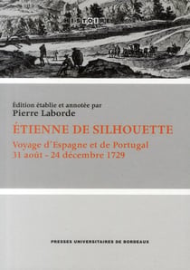 Etienne de Silhouette - voyage d'Espagne et de Portugal - 31 août - 24 décembre 1729