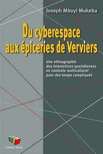 Du cyberespace aux épiceries de Verviers : Une ethnographie des interactions quotidiennes en contexte multiculturel pour des temps compliqués
