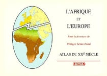 L'afrique et l'europe - atlas du xxe siècle