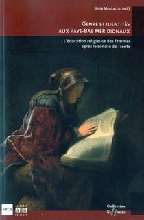 Genre et identités aux Pays Bas méridionaux - l'éducation religieuse des femmes après le Concile de Trente