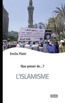 QUE PENSER DE... ? : l'islamisme - forme moderne du radicalisme islamique