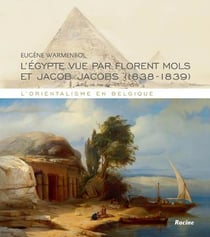 L'orientalisme en belgique - l'egypte vue par florent mols et jacob jacobs (1838-1839)